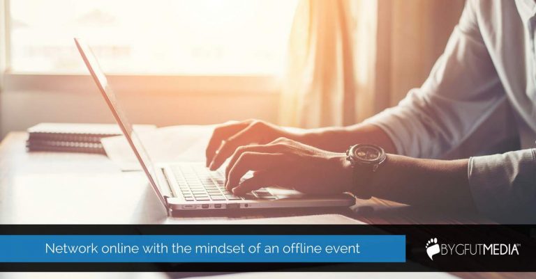 Network online with the mindset of an offline event